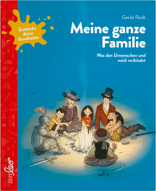 Das Bild zeigt das Buchcover von Zeit Leo-Edition »Entdecke deine Geschichte« mit dem Titel »Meine ganze Familie«. Auf dem Cover sieht man eine Illustration von Menschen in historischem Gewand, die um ein Lagerfeuer sitzen. Der Hintergrund ist überwiegend blau, mit roten und gelben Akzenten.