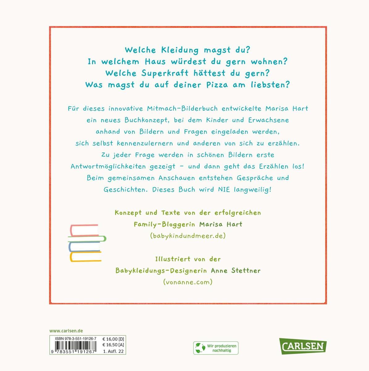 Das Bild zeigt die Rückseite des Mitmach-Bilderbuchs „So bin ich - Wähle das, was zu dir passt“ von Carlsen. Es enthält Text und Illustrationen von Marisa Hart und Jana Stettner und bietet interaktive Fragen und Antworten für Kinder. Im Vordergrund sind bunte Symbole und Textpassagen auf weißem Hintergrund zu sehen, die zum kreativen Selbstausdruck und zu Gesprächen zwischen Eltern und Kindern anregen.