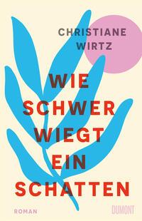 Cover Wirtz, C: Wie schwer wiegt ein Schatten, Cover