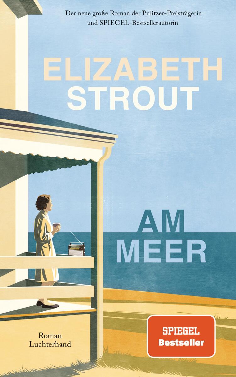 Cover des Buches 'Am Meer' von Elizabeth Strout. Eine Frau steht auf einem Balkon eines Strandhauses und blickt auf das Meer. Oben links ist ein Teil des Hauses zu sehen. Unten rechts befindet sich ein roter 'SPIEGEL Bestseller' Button.