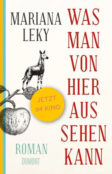 Cover des Buches 'Was man von hier aus sehen kann' von Mariana Leky, veröffentlicht von Dumont Verlag. Das Cover zeigt ein Zebra, einen Apfel, den Schriftzug 'Jetzt im Kino' und die romannotwendigen Informationen in Weiß, Rot und Schwarz.