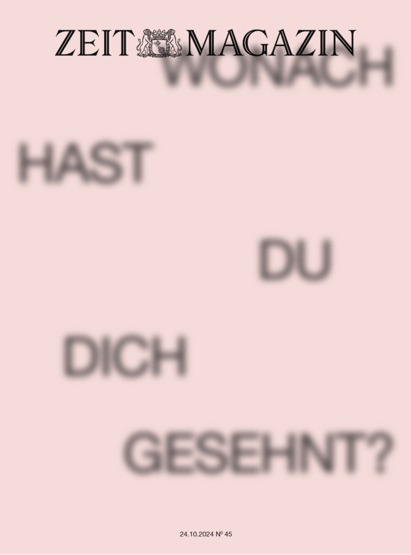 Cover des ZEIT Magazins 45/2024 mit einem cremefarbenen Hintergrund und dem Text 'Wonach hast du dich gesehnt?'.