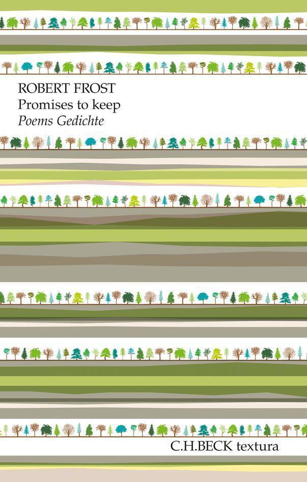 Das Cover des Buches 'Promises to keep' von Robert Frost zeigt wiederholte Reihen von Bäumen und Streifen in verschiedenen Grüntönen, Braun und Weiß. Das Bild enthält den Titel des Buches, den Namen des Autors und das Logo des Verlags C.H. BECK.