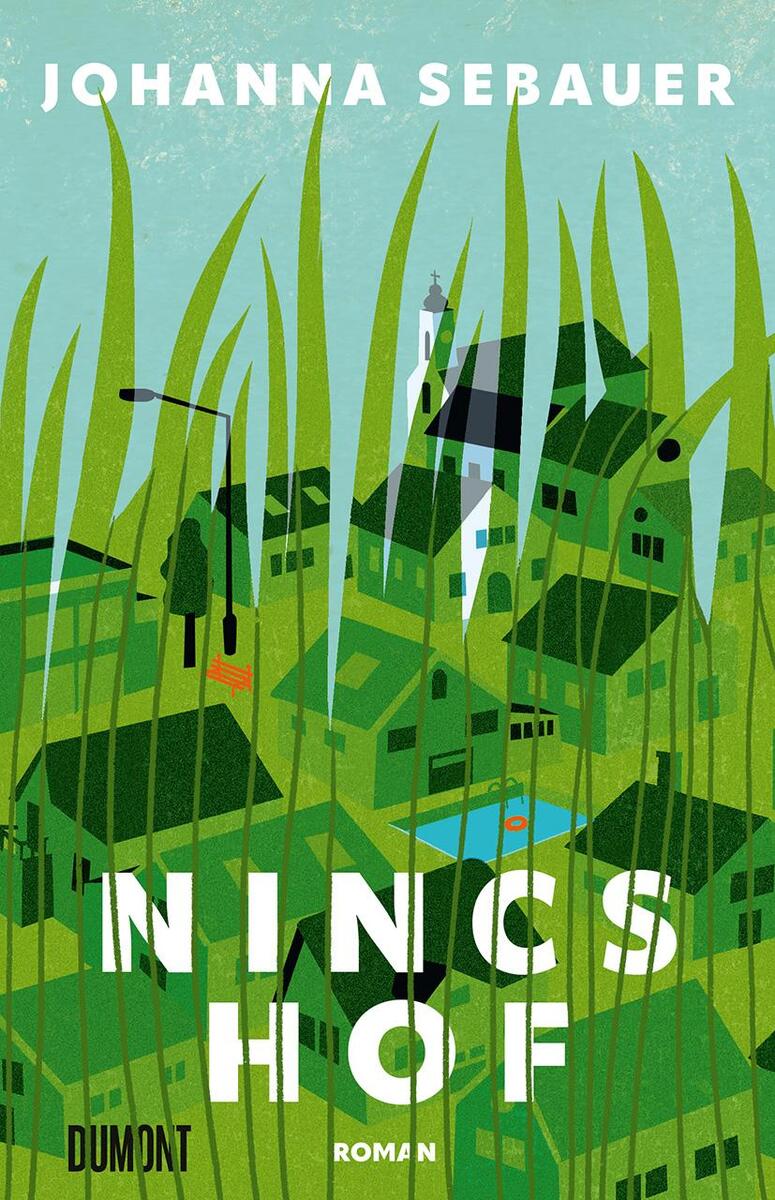 Buchcover des Romans 'Nincshof' von Johanna Sebauer mit Gras, Häusern und einem Kirchturm auf grünem Hintergrund. Oben der Autorenname und unten der Buchtitel sowie die Verlagsangabe DuMont.