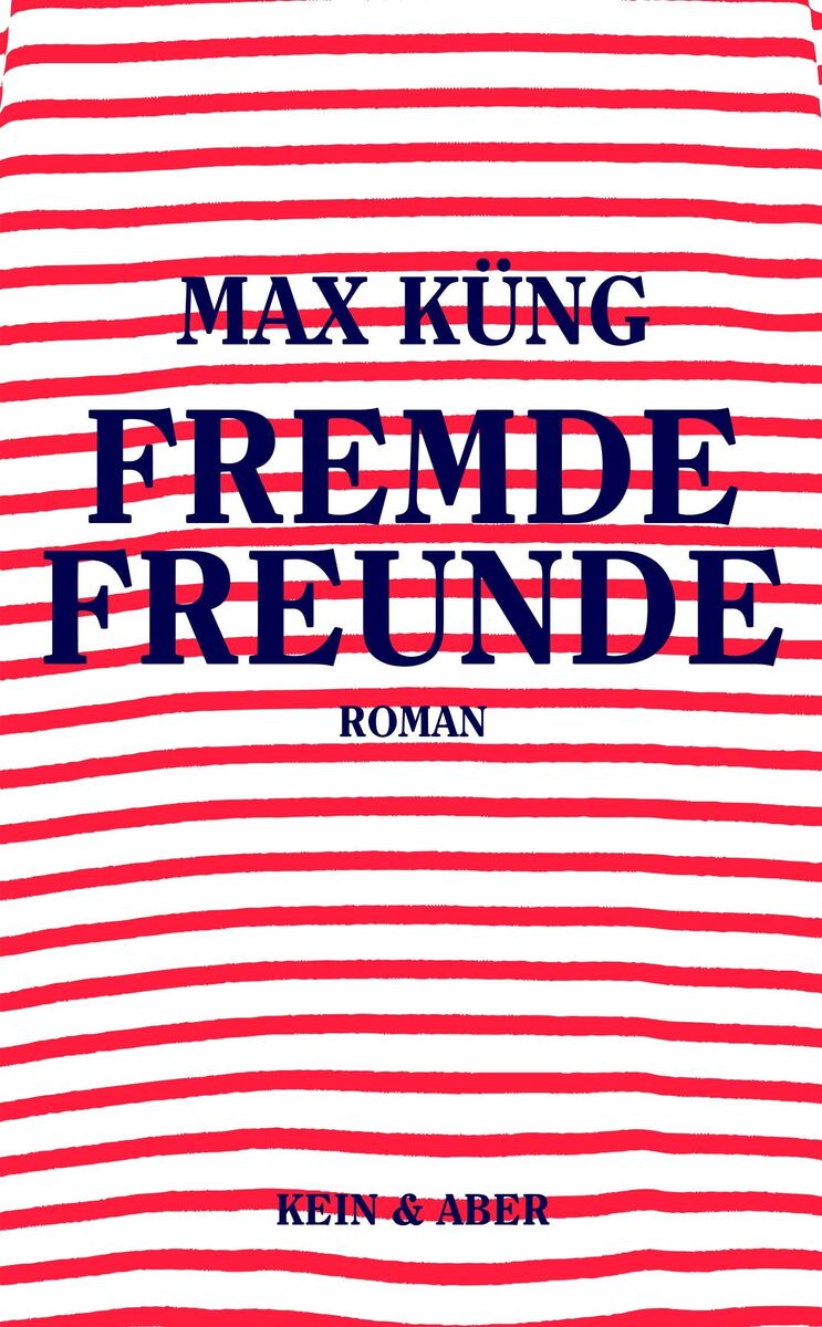 Buchcover von 'Fremde Freunde' von Max Küng. Das Design besteht aus roten und weißen Streifen mit blauem Text für den Titel und den Autorennamen.