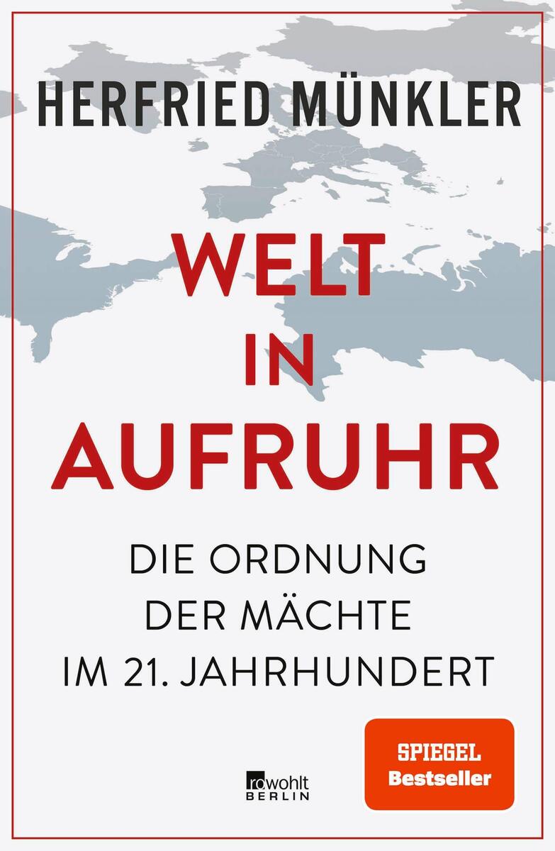 Buchcover von 'Welt in Aufruhr' von Herfried Münkler. Der Titel ist in roten und schwarzen Buchstaben auf weißem Hintergrund geschrieben. Oben befindet sich eine Silhouette einer Weltkarte in Hellblau. Unten rechts ist ein rotes Siegel mit der Aufschrift 'Spiegel Bestseller'.