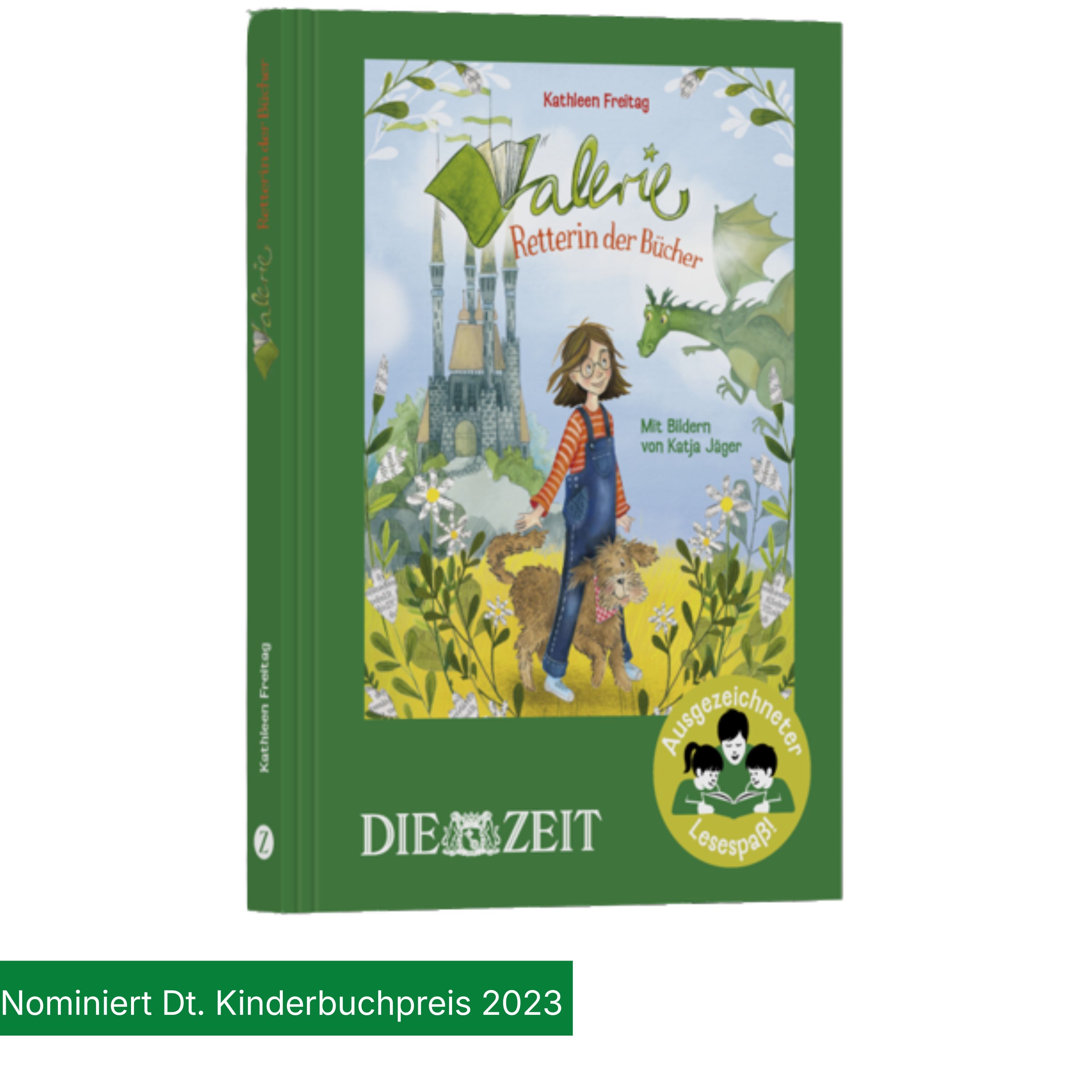 Das Buchcover von „Valerie – Retterin der Bücher“ (Kathleen Freitag, Katja Jäger) zeigt ein Mädchen mit Hund, die vor einem Schloss und einem Drachen stehen. Über dem Titel ist ein Banner, unten das ZEIT-Edition Siegel sowie der Hinweis auf die Nominierung für den Deutschen Kinderbuchpreis 2023.