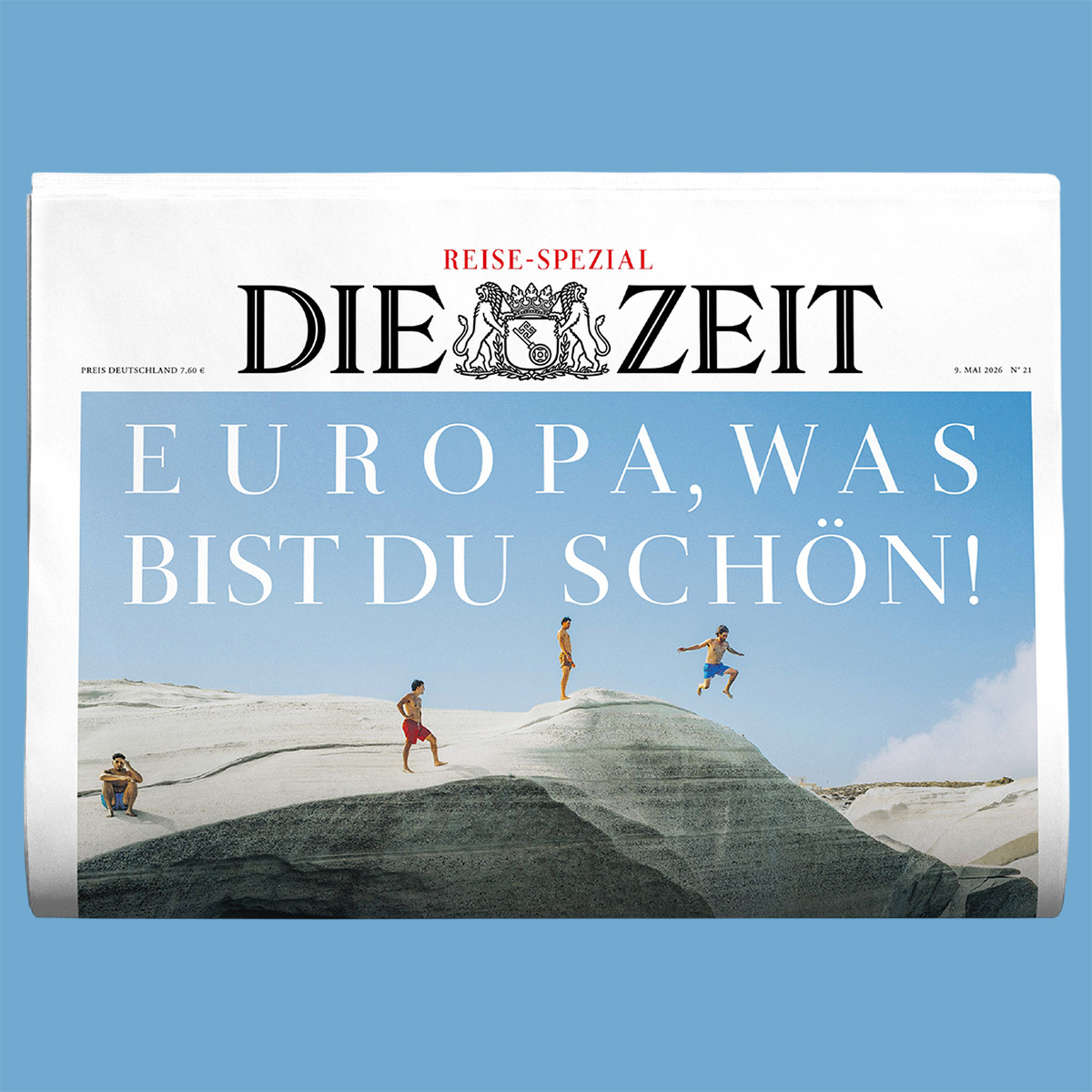 Titelblatt der Wochenzeitung DIE ZEIT 21/2026 Sonderausgabe „Reise-Spezial“. Der Titel lautet „Europa, was bist du schön!“. Auf dem Cover springen vier Menschen über helle Felsen vor blauem Himmel. Das Zeitungsformat ist klassisch, der Hintergrund ist hellblau.
